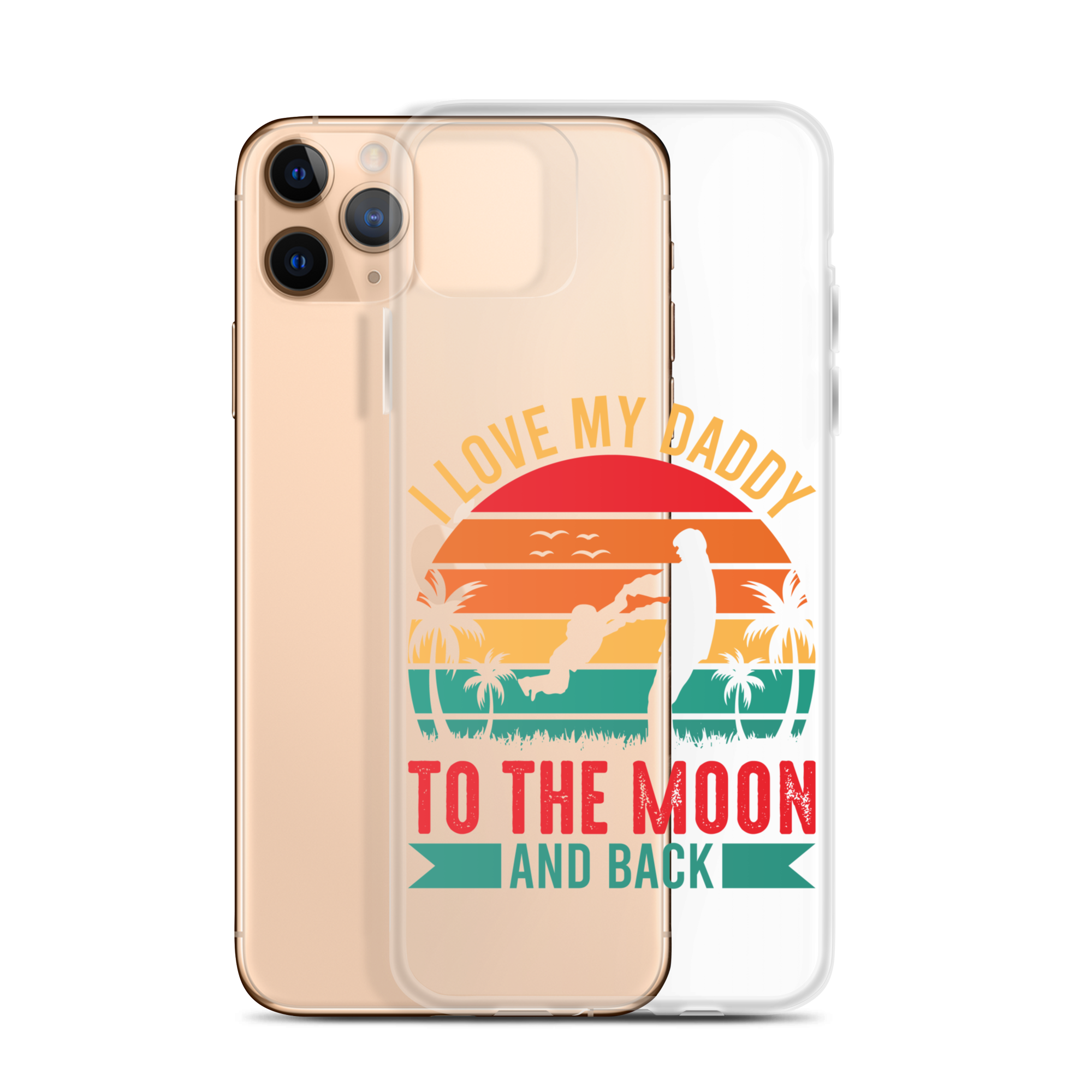 I Love My Daddy To The Moon And Back Clear Case for iPhone®