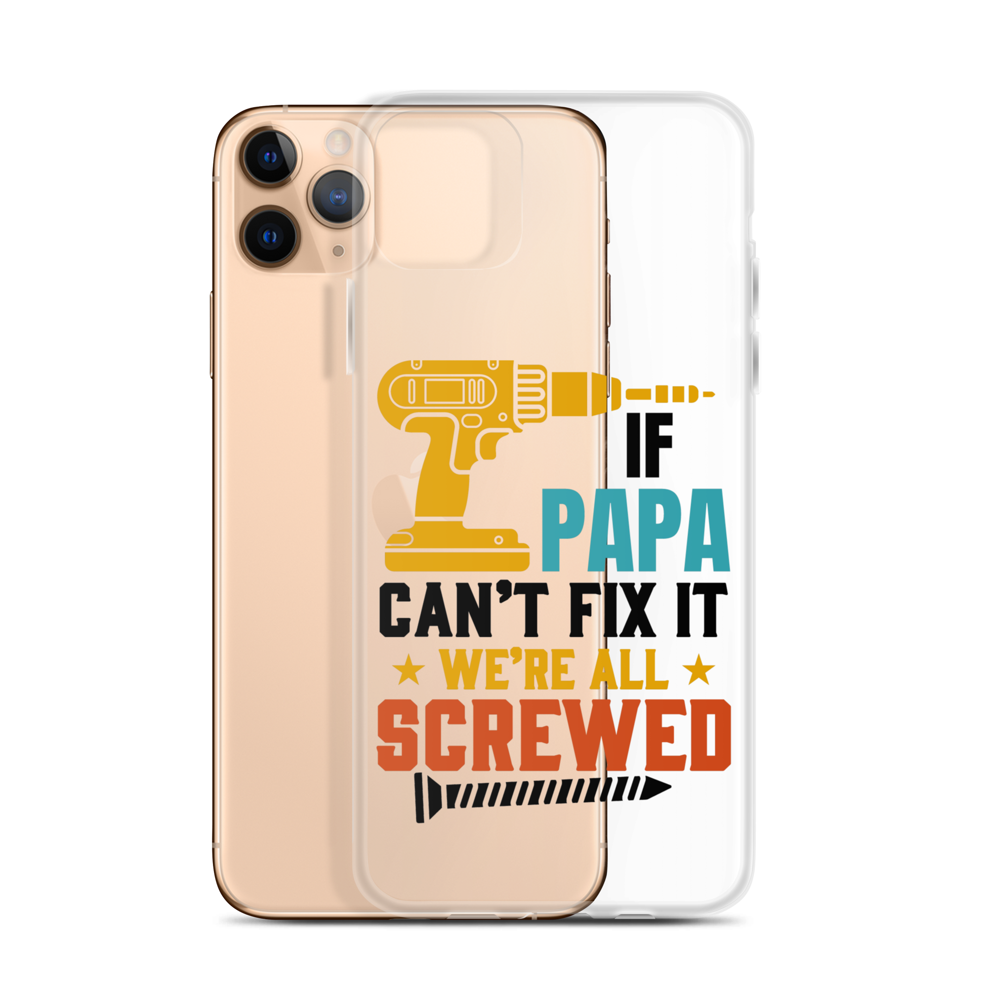 If Papa Can't Fix It We're All Screwed Clear Case for iPhone®