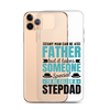 Any Man Can Be Father But It Takes Someone Special To Be Called A Stepdad Clear Case for iPhone®