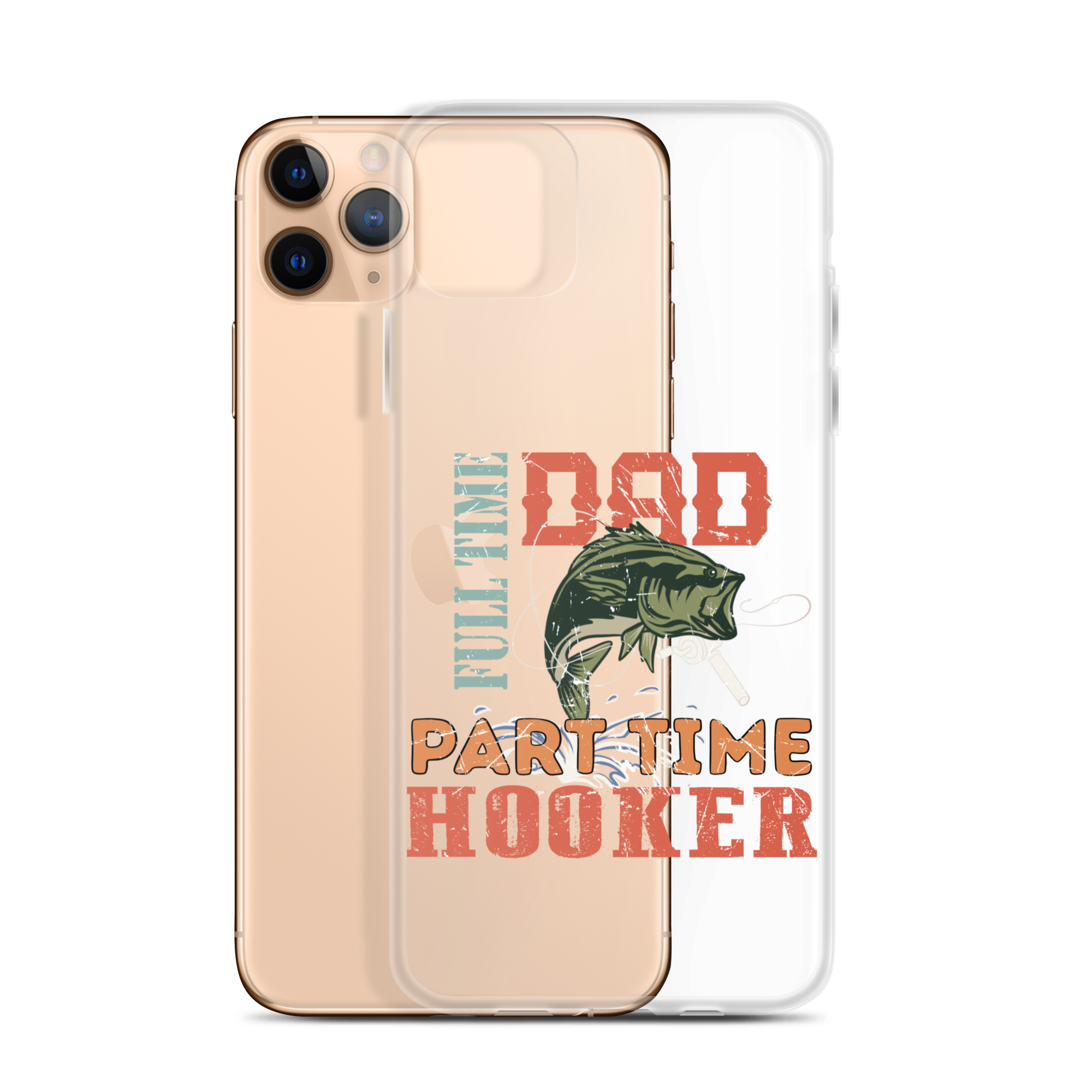 Dad Full Time Part Time Hooker Clear Case for iPhone®