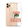 Dad Full Time Part Time Hooker Clear Case for iPhone®