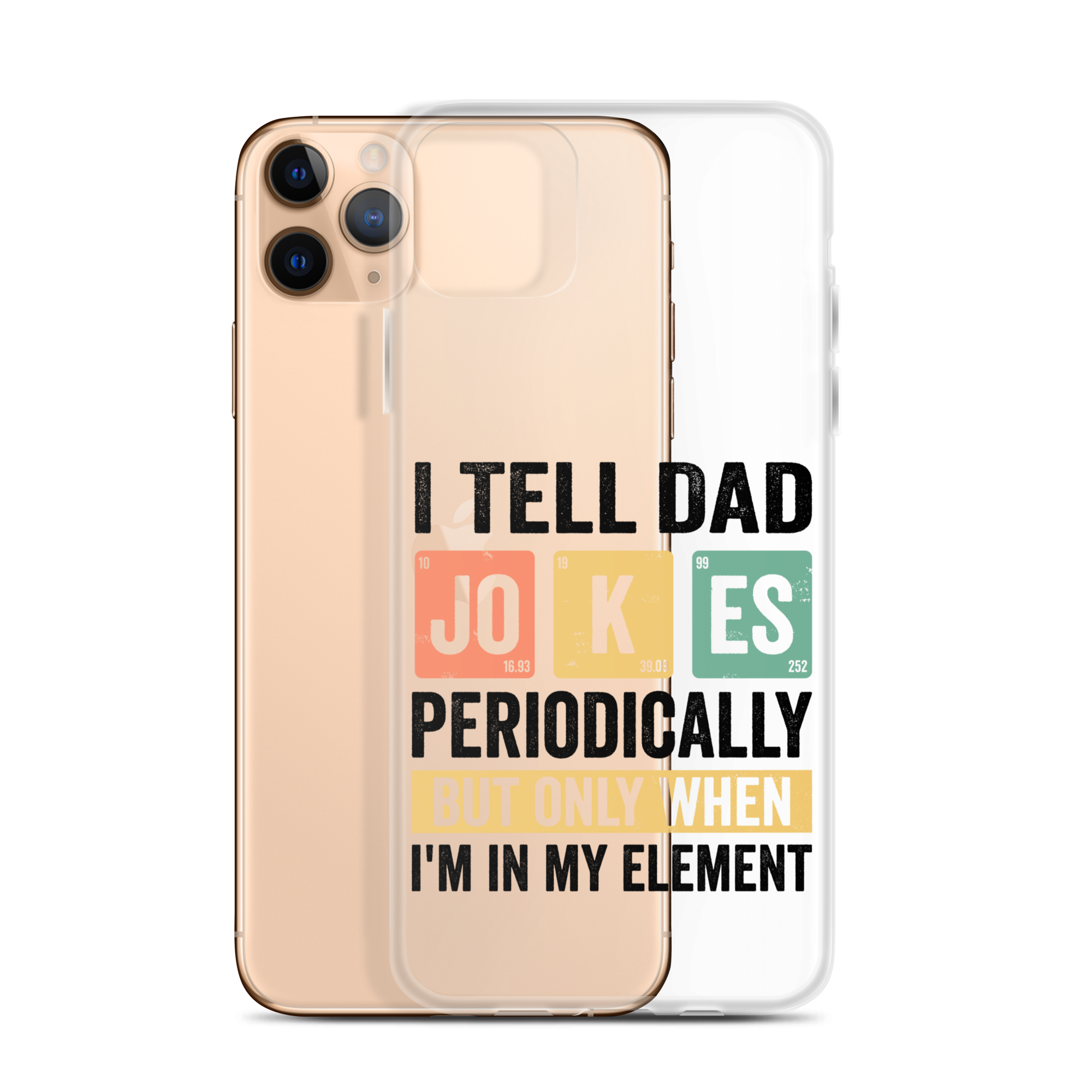 I Tell Dad Jokes Periodically When I'm In My Element Clear Case for iPhone®