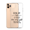 Being My Dad Is Really The Only Gift You Clear Case for iPhone®