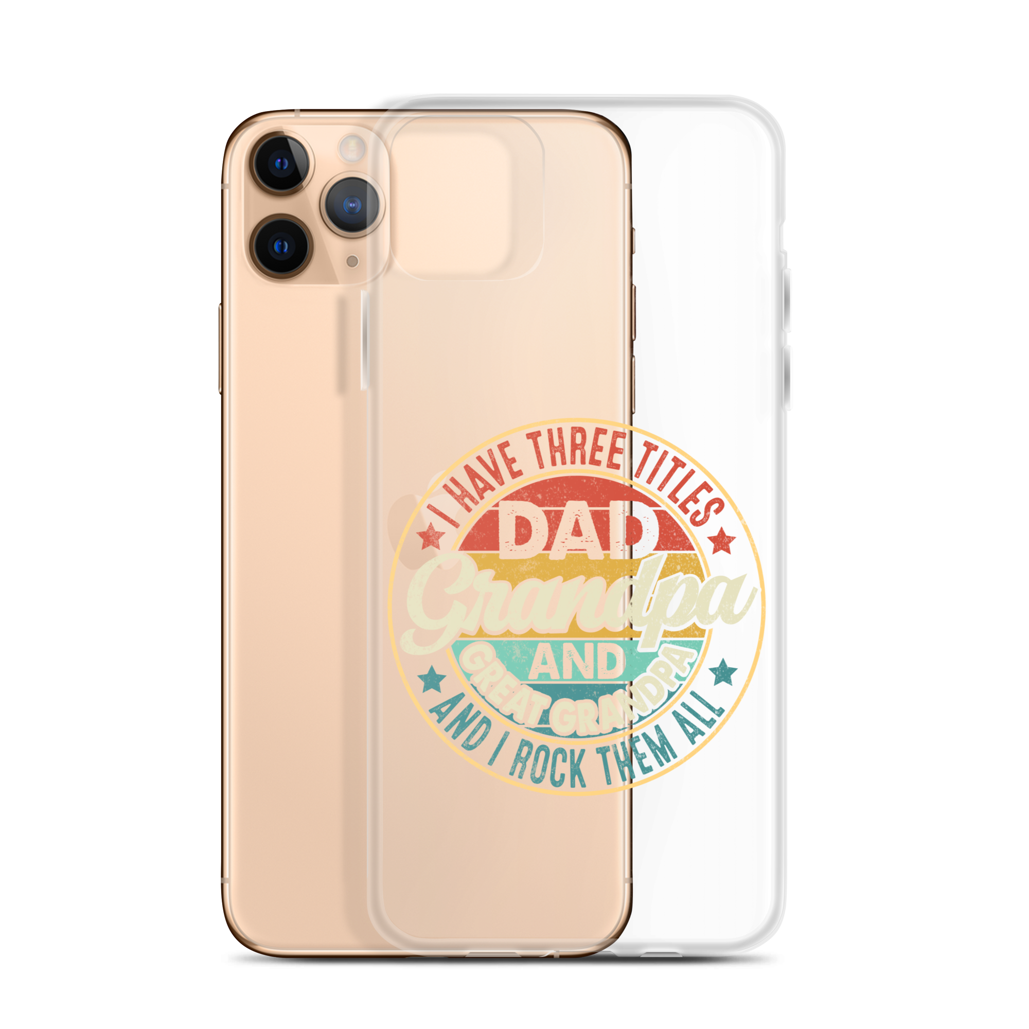 I Have Three Titles Dad Grandpa And Great Grandpa And I Rock Them All Clear Case for iPhone®