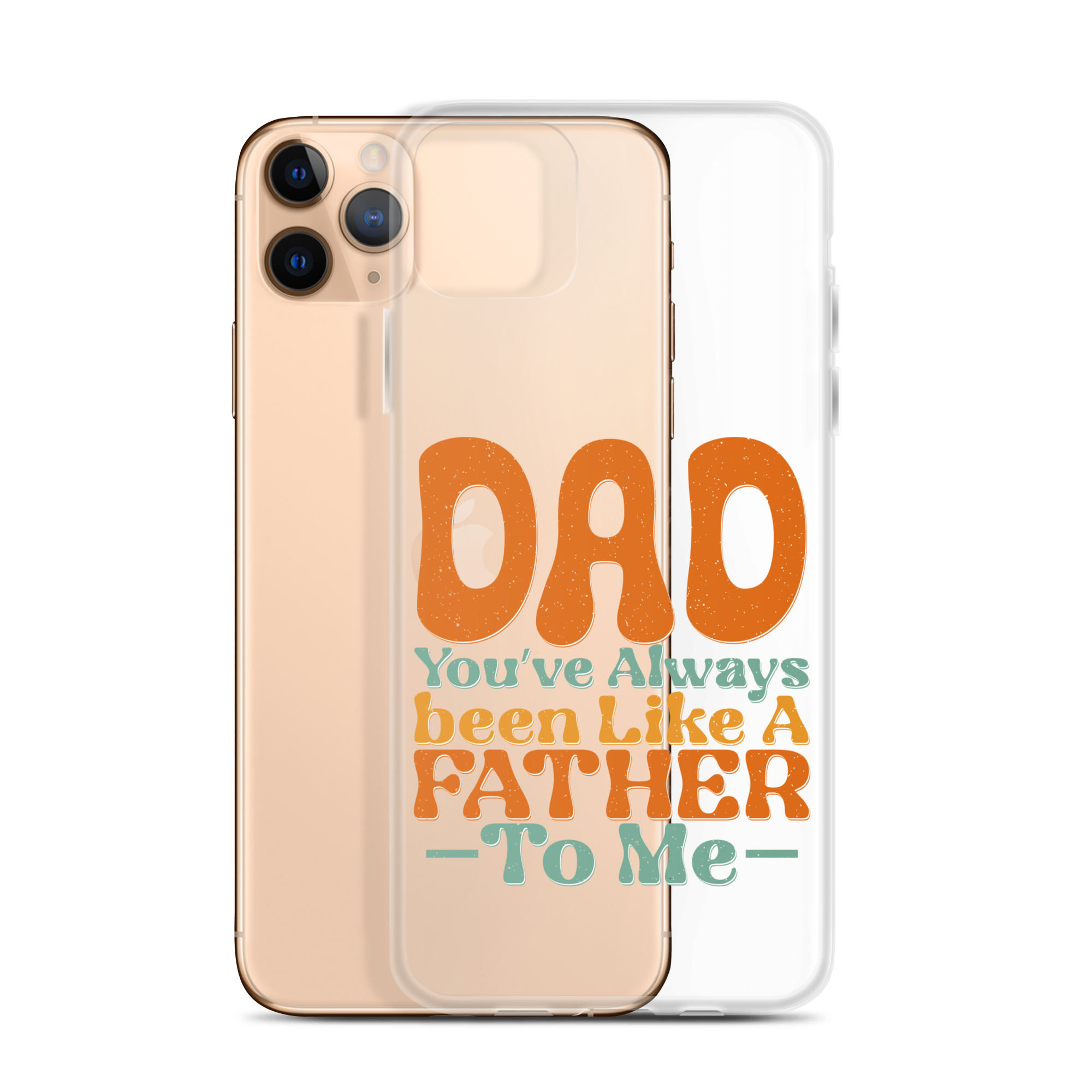 Dad You've Always Been Like A Father To Me Clear Case for iPhone®