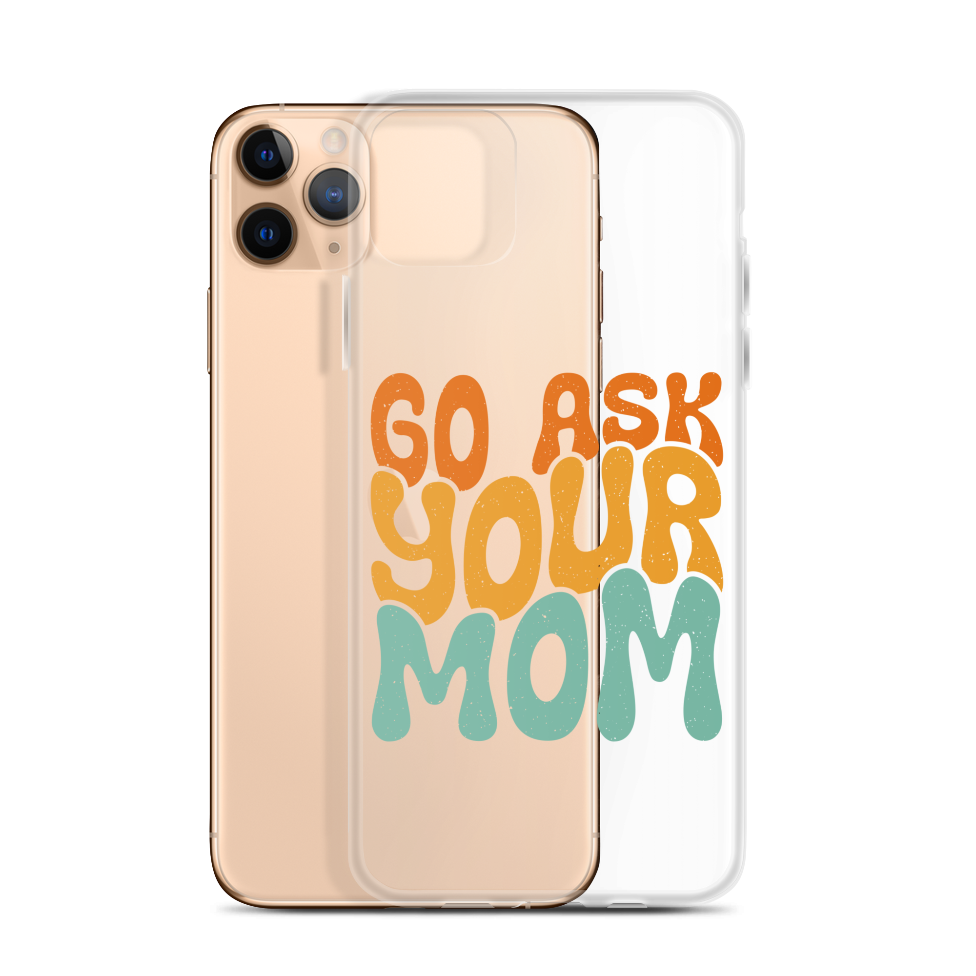 Go Ask Your Mom Clear Case for iPhone®