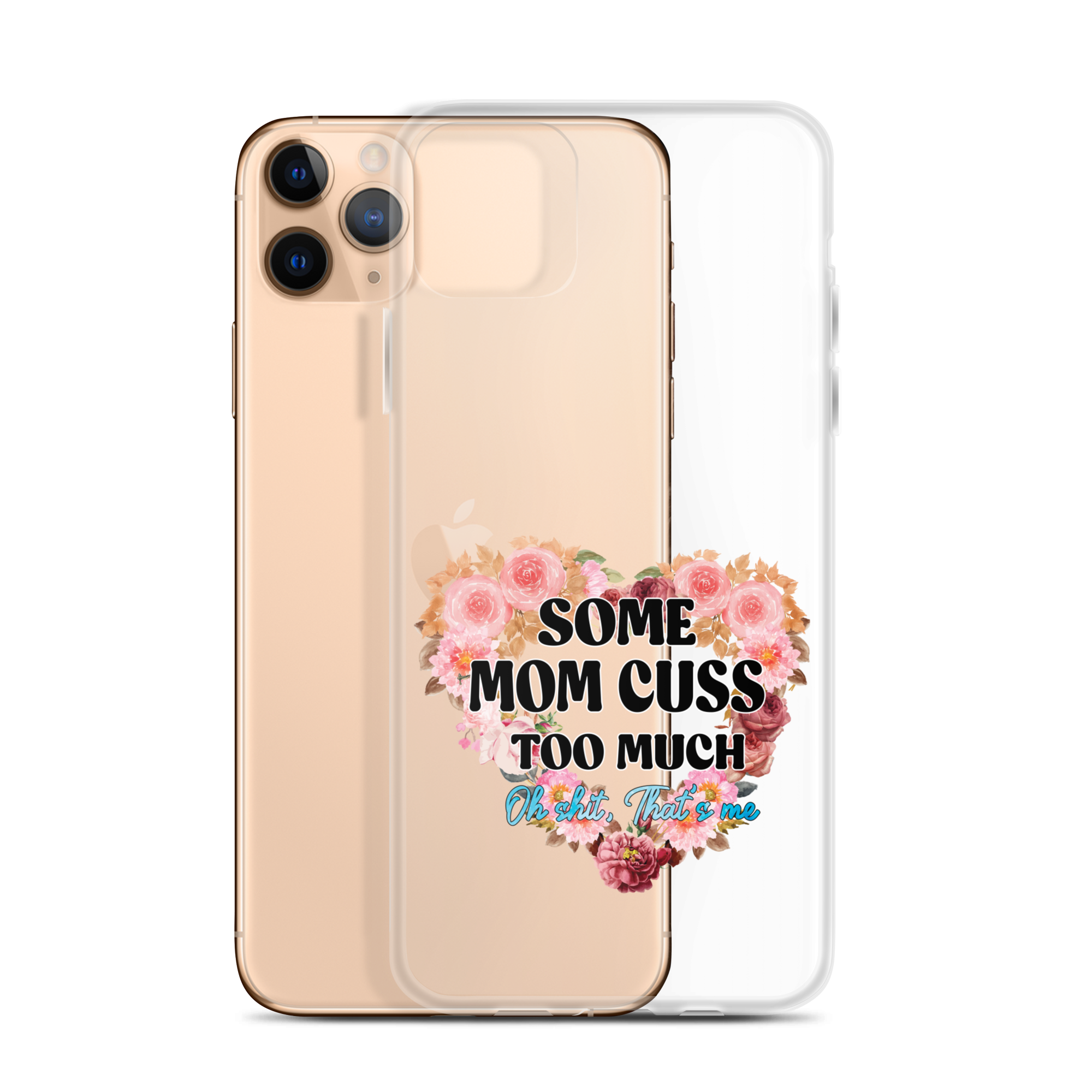 Some Mom Cuss Too Much. Oh Shit, That's Me Clear Case for iPhone®