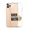 Dad Needs Beer Clear Case for iPhone®