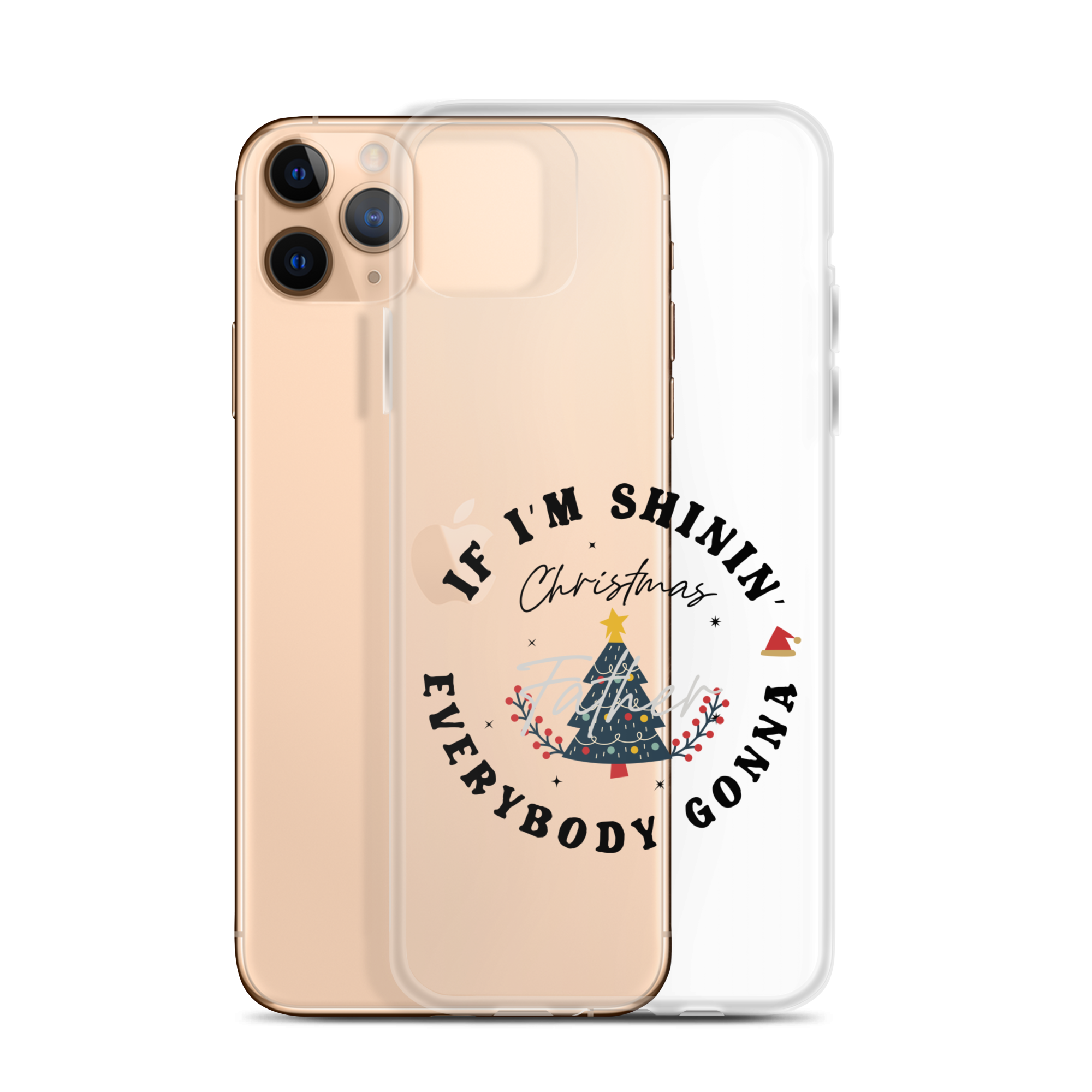 Christmas Father If I'm Shinin' Everybody Clear Case for iPhone®