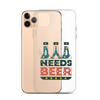 Dad Needs Beer Clear Case for iPhone®