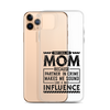 They Call Me Mom Because Partner In Crime Makes Me Sound Like A Bad Influence Clear Case for iPhone®