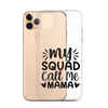 My Squad Call Me Mama Clear Case for iPhone®