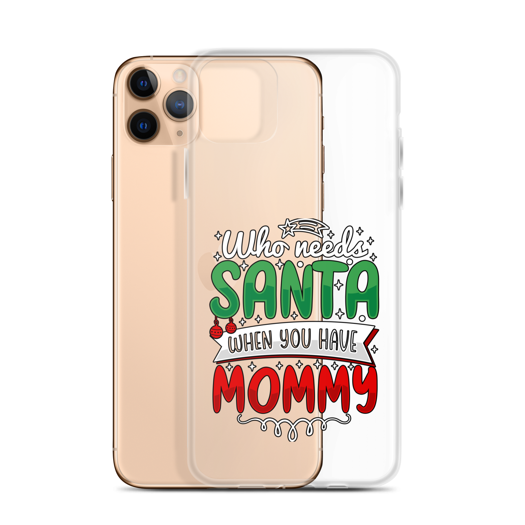 Who Needs Santa When You Have Mommy Clear Case for iPhone®