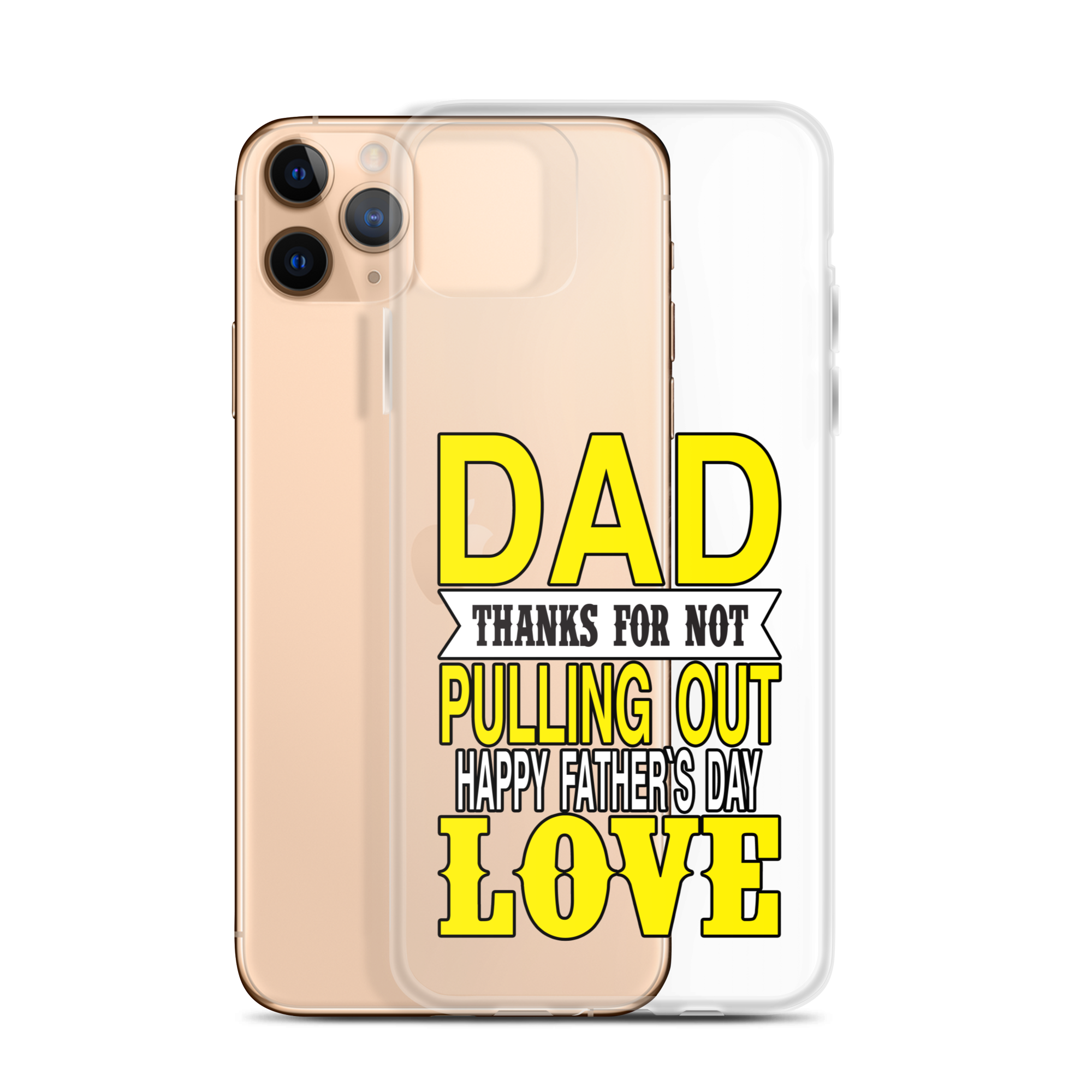 Dad Thanks For Not Pulling Out, Happy Father's Day, Love Clear Case for iPhone®