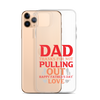 Dad Thanks For Not Pulling Out, Happy Father's Day, Love Clear Case for iPhone®