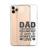 Dad Thanks For Not Pulling Out, Happy Father's Day, Love Clear Case for iPhone®