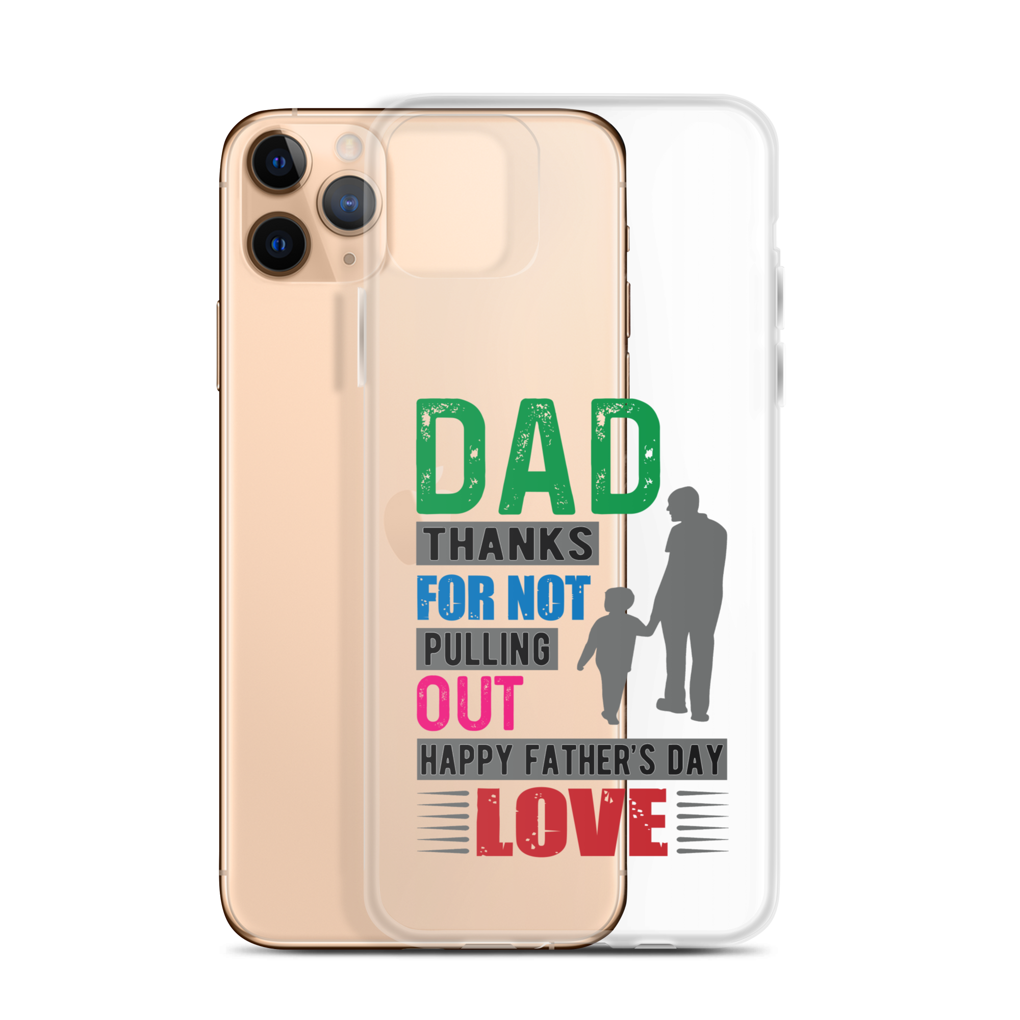 Dad Thanks For Not Pulling Out, Happy Father's Day, Love  Clear Case for iPhone®