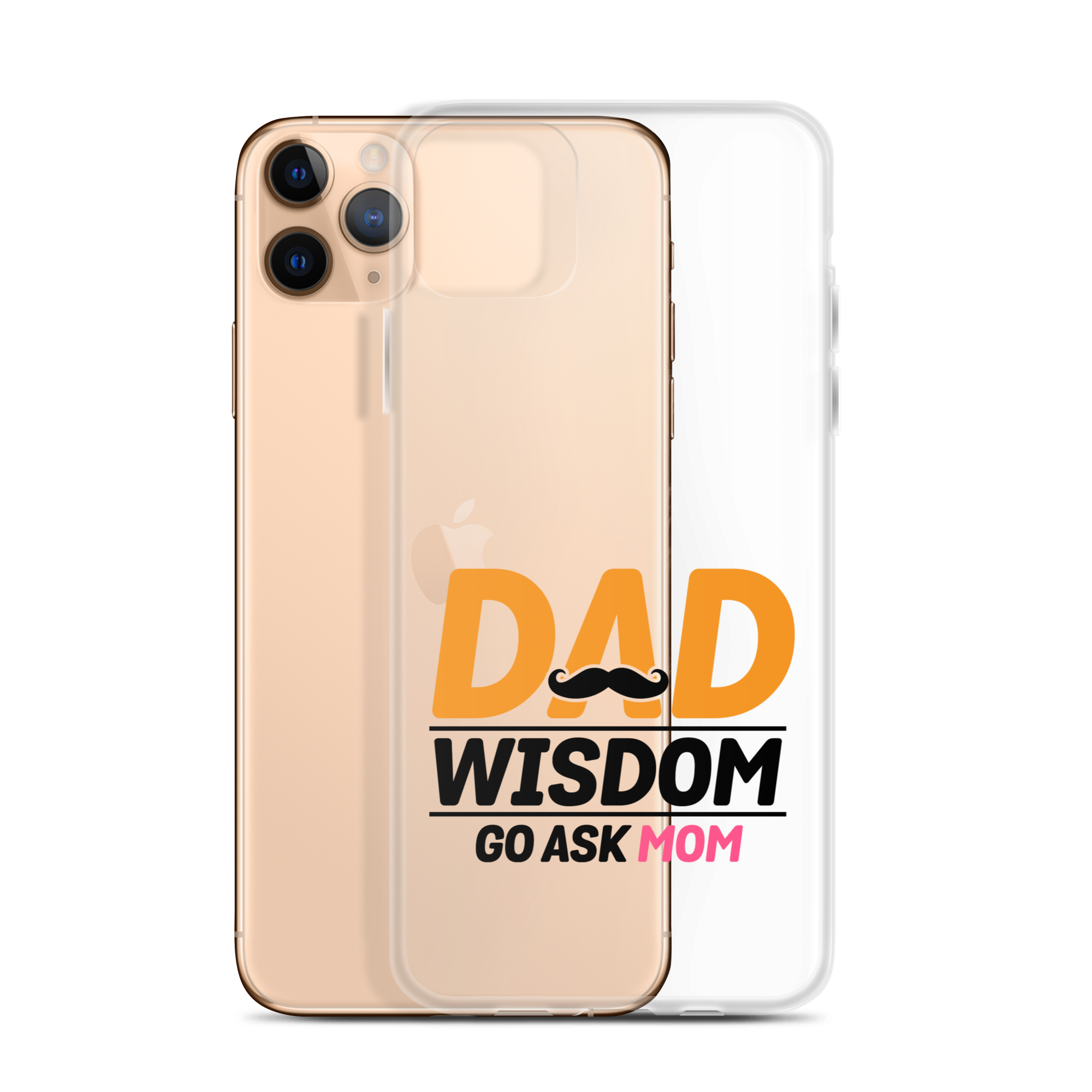 Dad Wisdom Go Ask Mom Clear Case for iPhone®