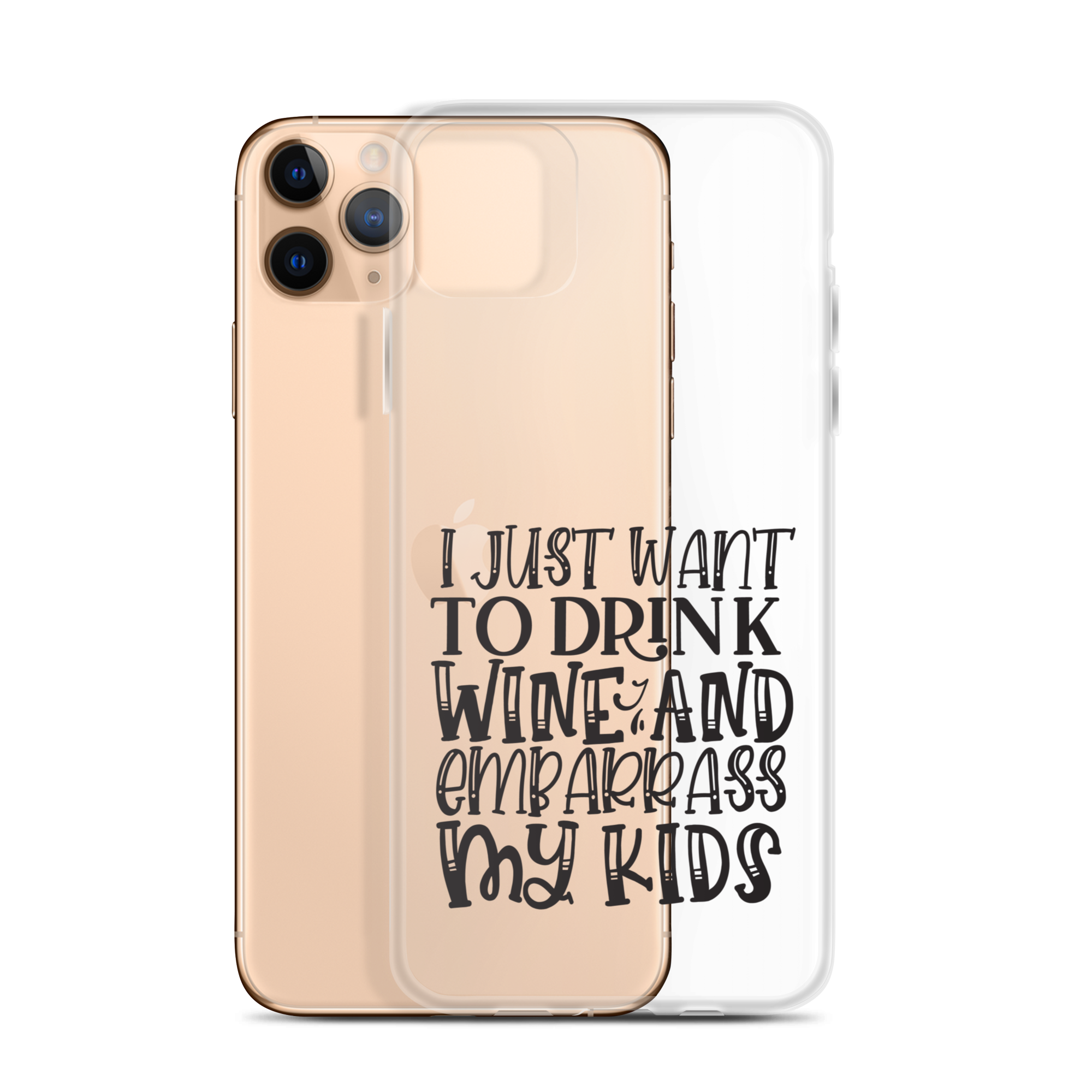 I Just Want To Drink Wine And Embarrass My Kids Clear Case for iPhone®