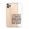 I Just Want To Drink Wine And Embarrass My Kids Clear Case for iPhone®