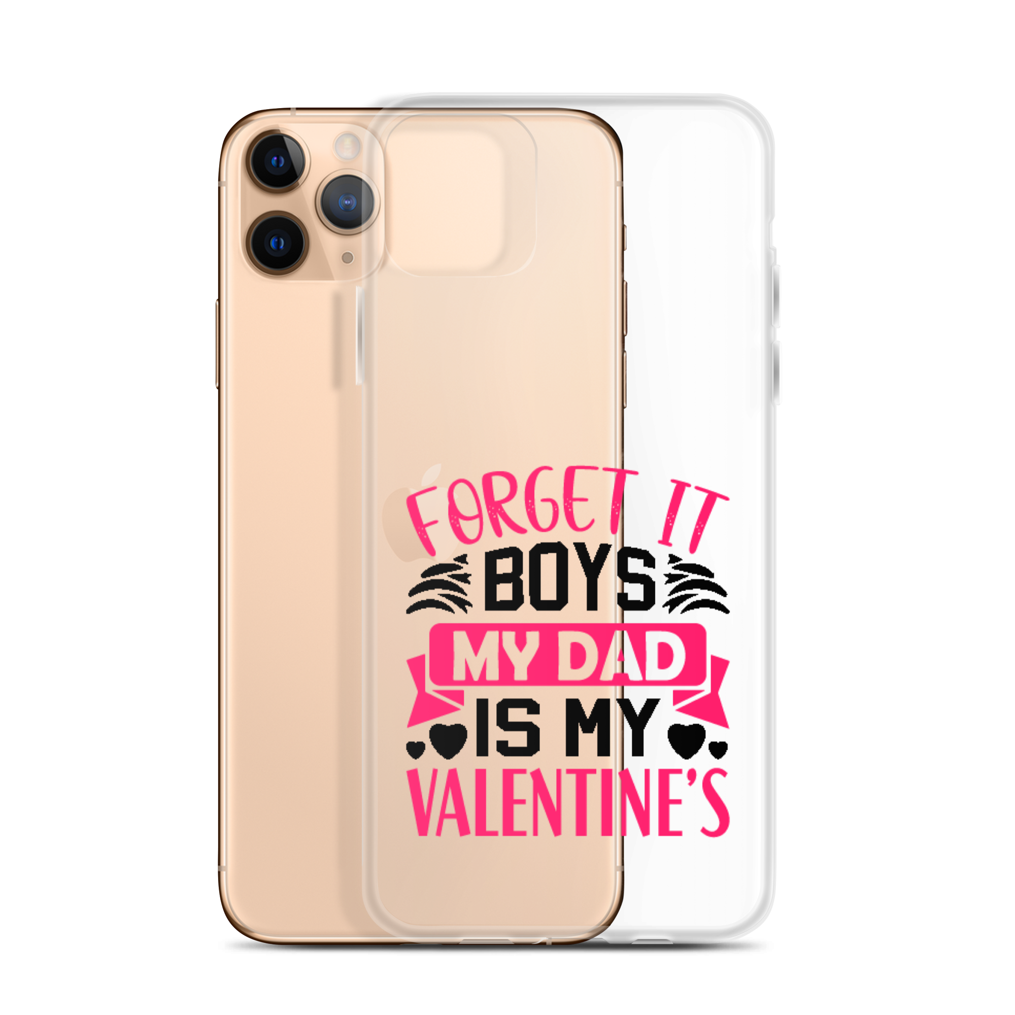 Forget It Boys My Dad is My Valentine's Clear Case for iPhone®