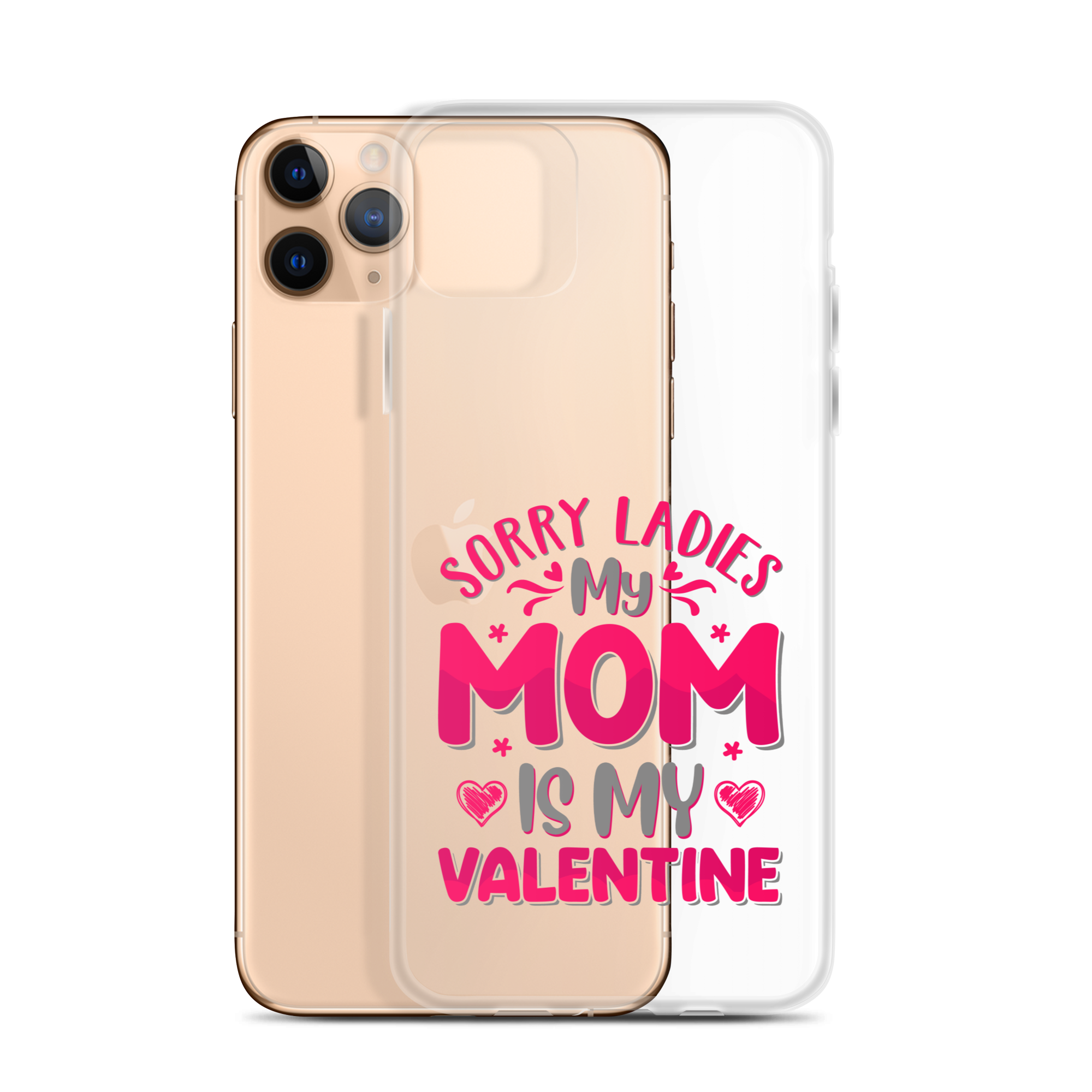 Sorry Ladies, My Mom Is My Valentine Clear Case for iPhone®