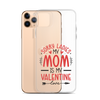 Sorry Ladies, Mom Is My Valentine Clear Case for iPhone®