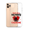 Sorry Boys Mommy Is My Valentine Clear Case for iPhone®