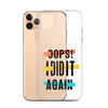 Oops! I Did It Again Clear Case for iPhone®