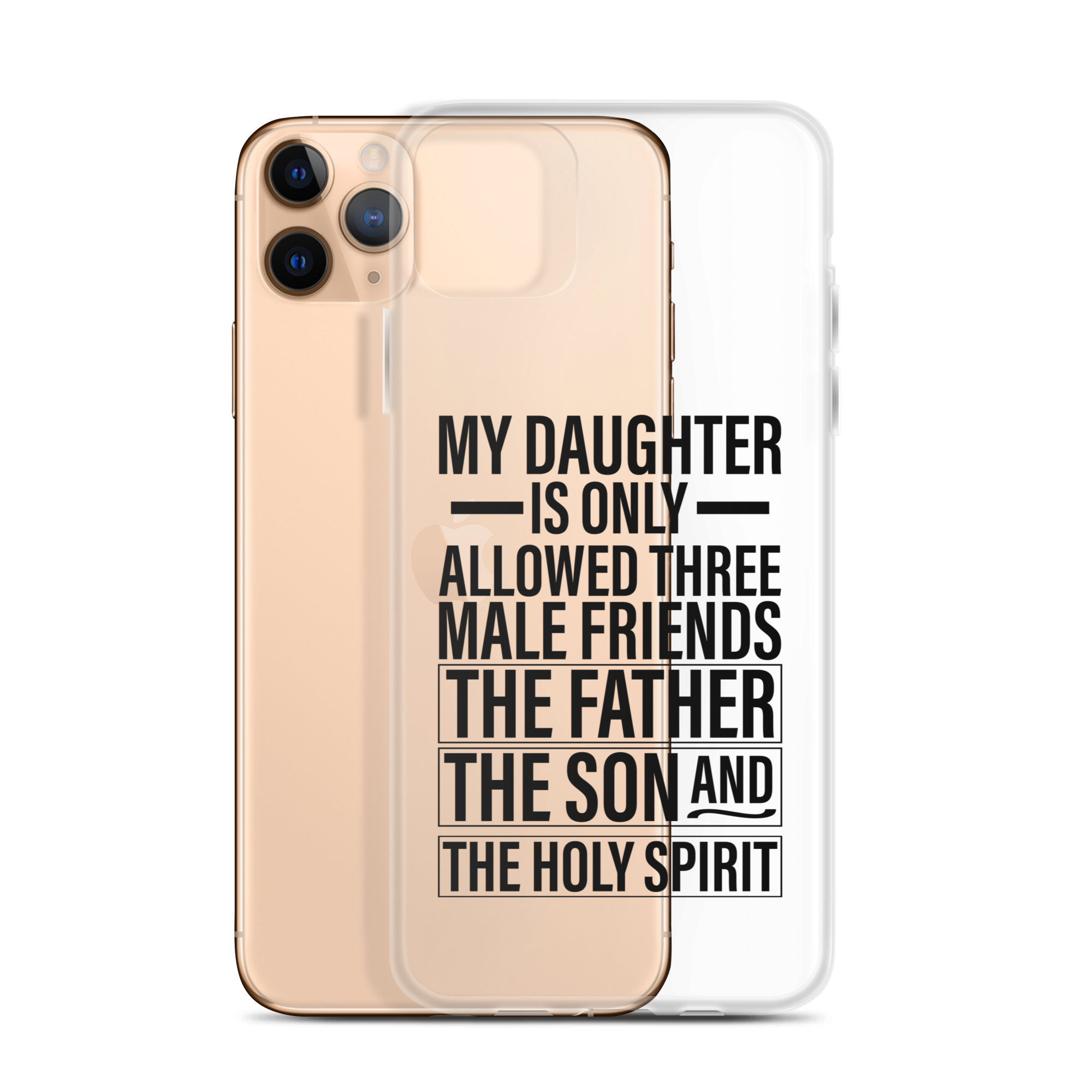 My Daughter Is Only Allowed Three Male Friends: The Father, The Son And The Holy Spirit Clear Case for iPhone®