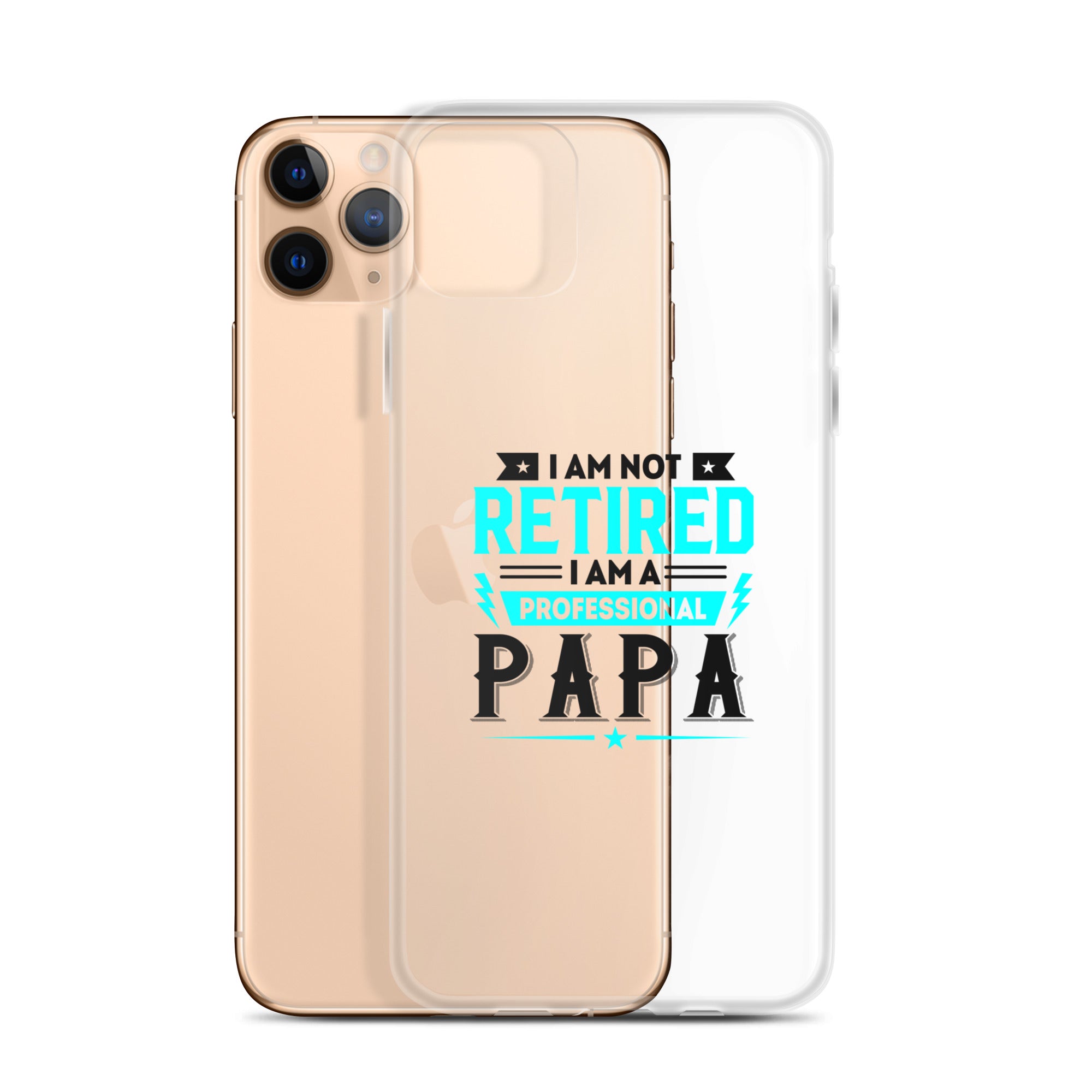 I Am Not Retired I Am A Professional Dad Clear Case for iPhone®