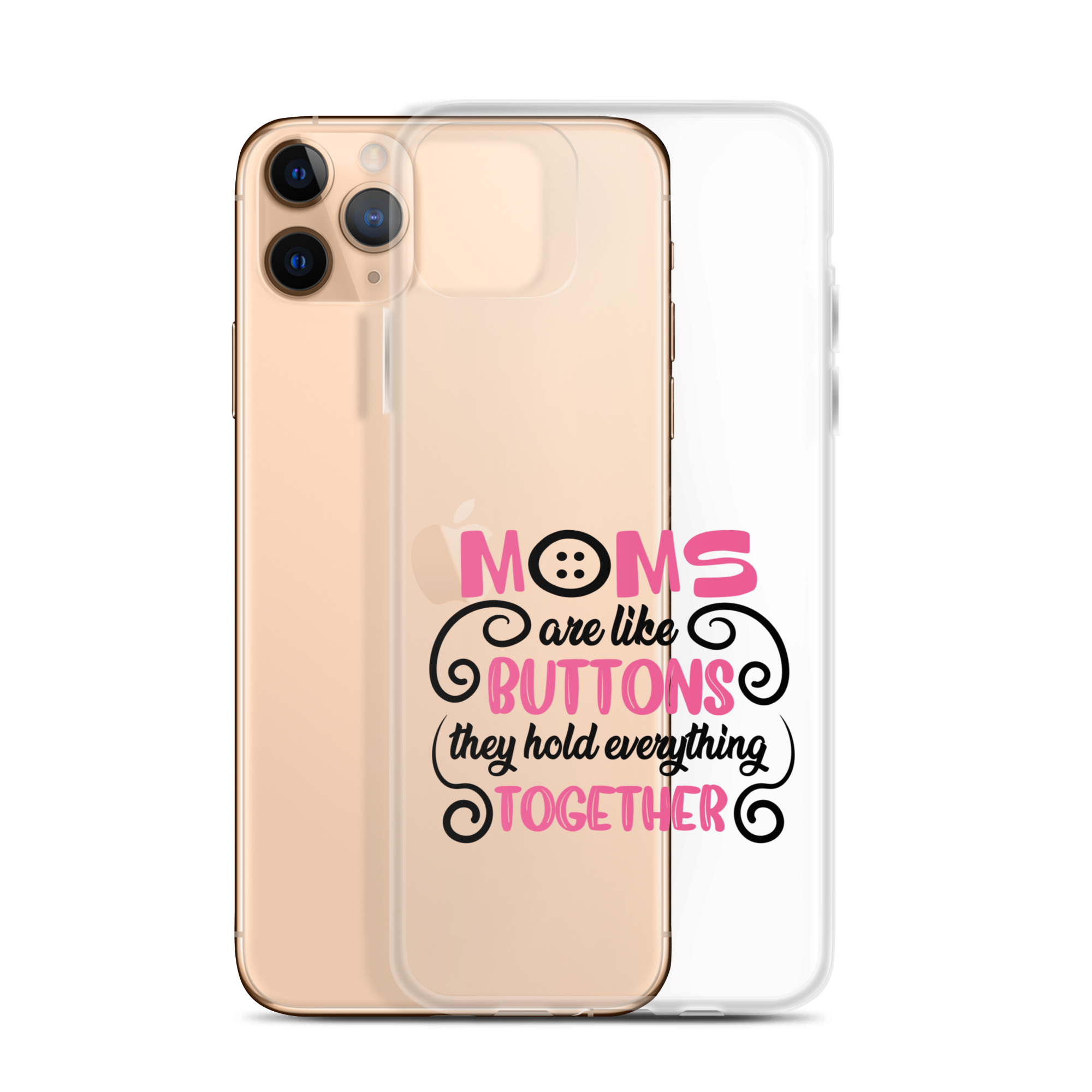 Moms Are Like Buttons They Hold Everything Together Clear Case for iPhone®