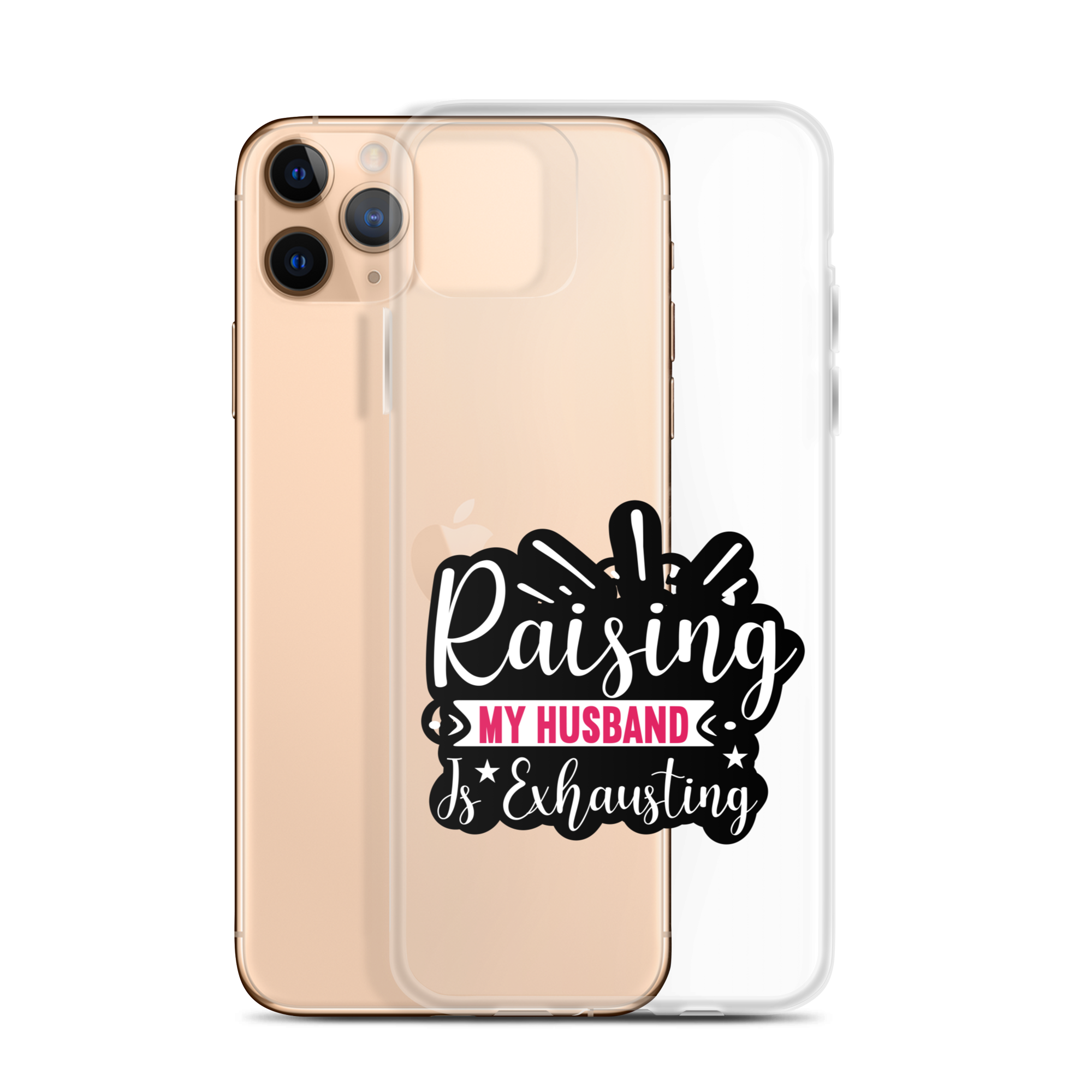 Raising My Husband Is Exhausting Clear Case for iPhone®