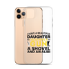 I Have A Beautiful Daughter. I Also Have A Gun, A Shovel, And An Alibi Clear Case for iPhone®