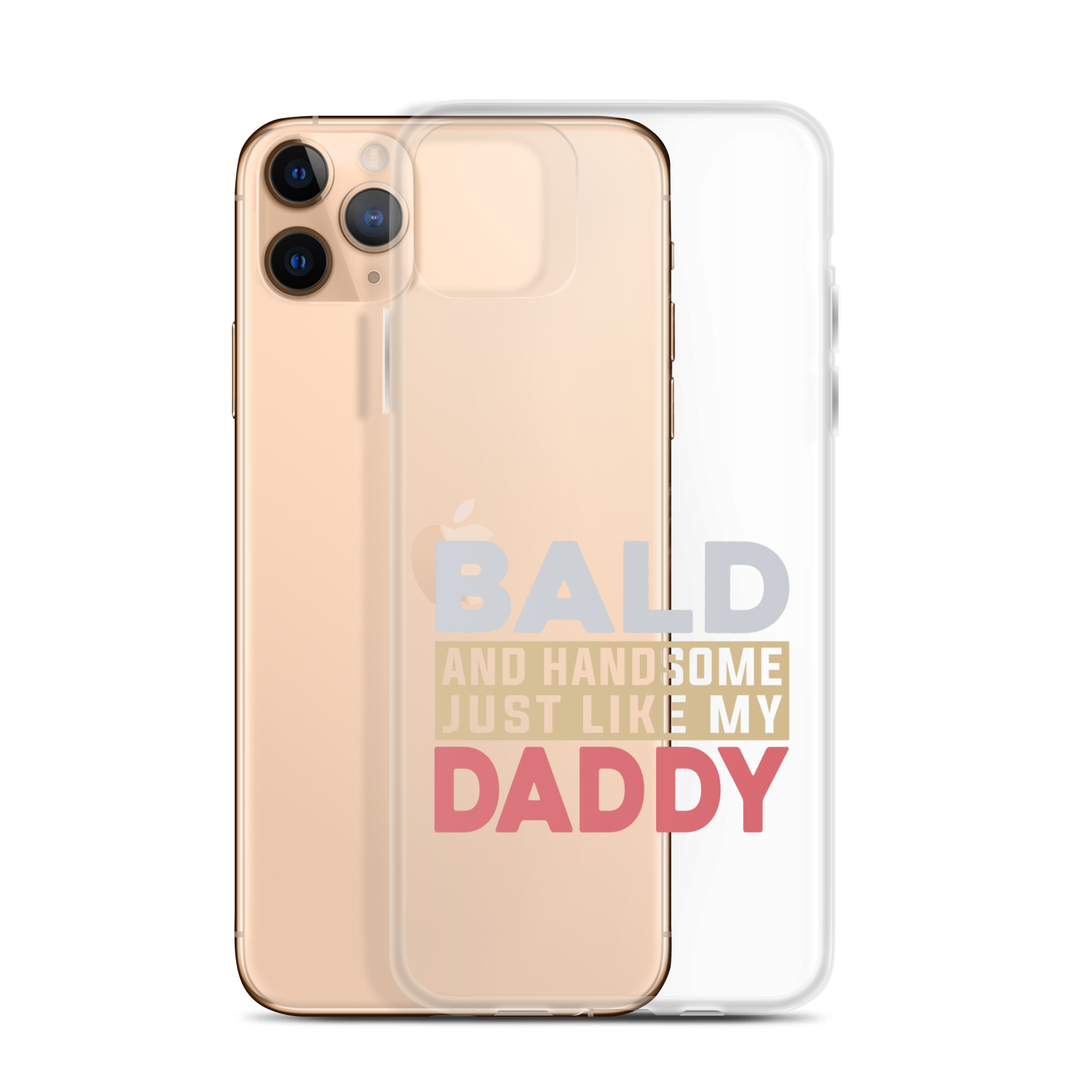 Bald And Handsome Just Like My Daddy Clear Case for iPhone®