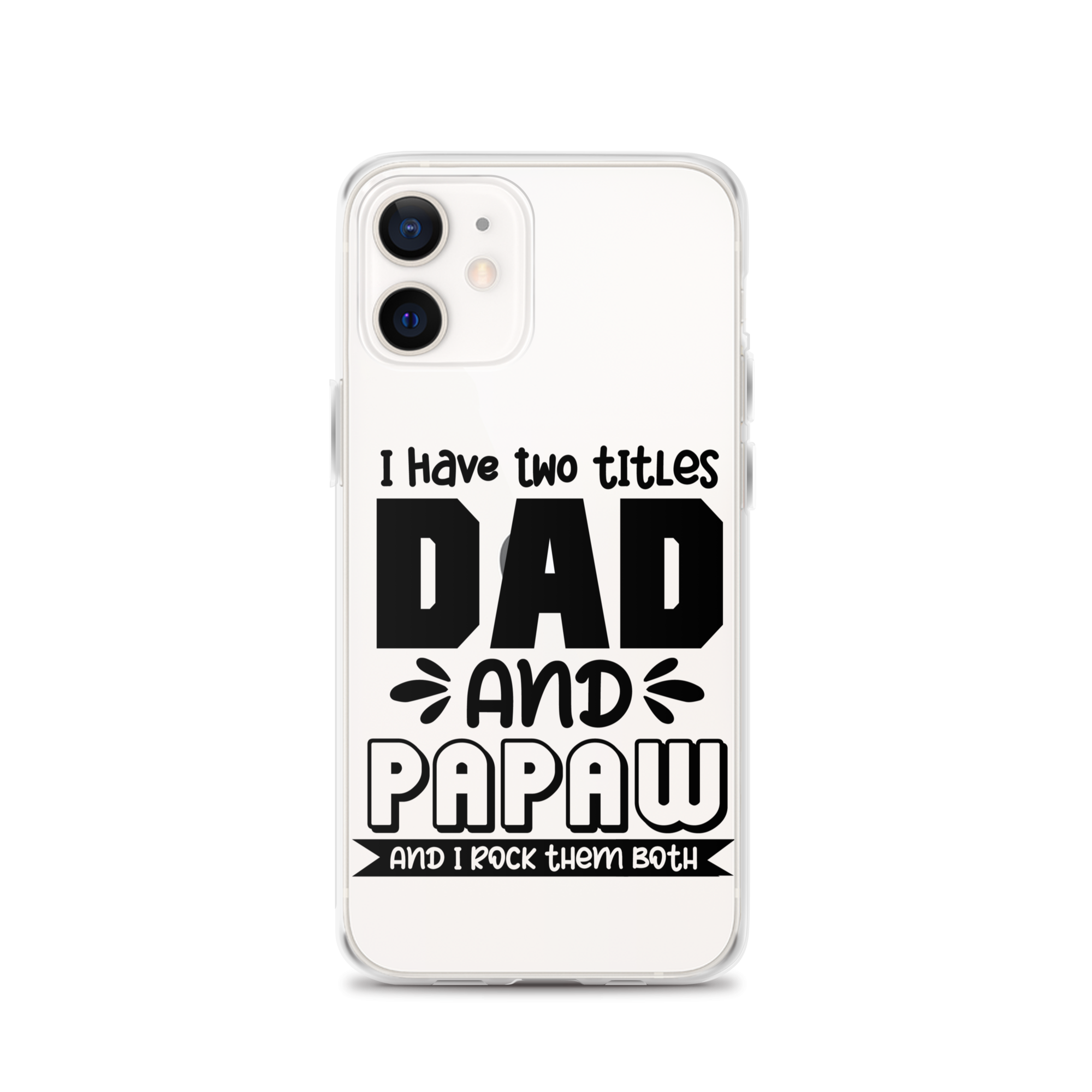 I Have Two Titles Dad And Papaw And I Rock Them Both Clear Case for iPhone®