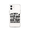 I'm Not A Step Dad Just A Dad That Stepped Up Clear Case for iPhone®