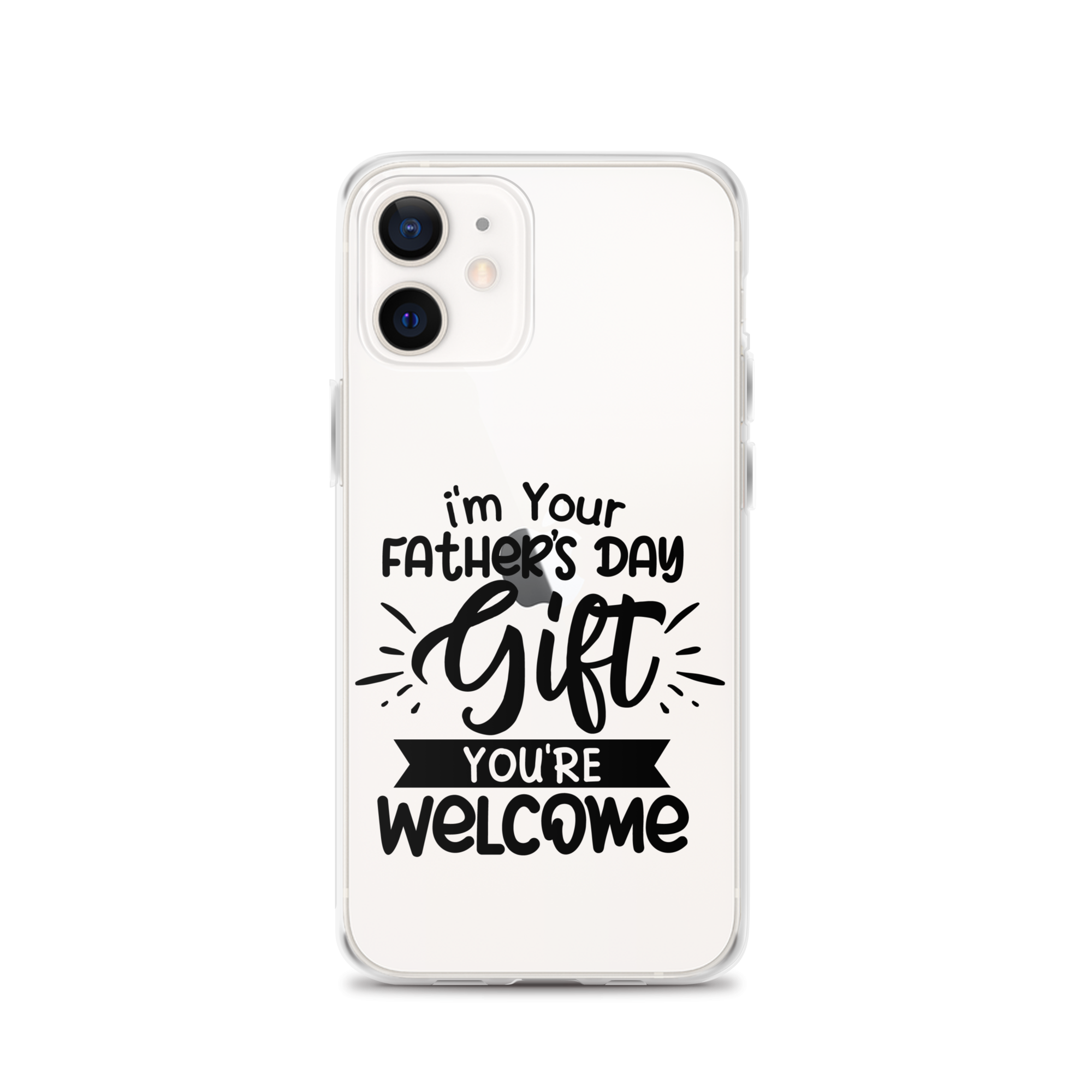 I'm Your Father's Day Gift You're Welcome Clear Case for iPhone®