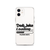 Dad Joke Loading... Please Wait Clear Case for iPhone®