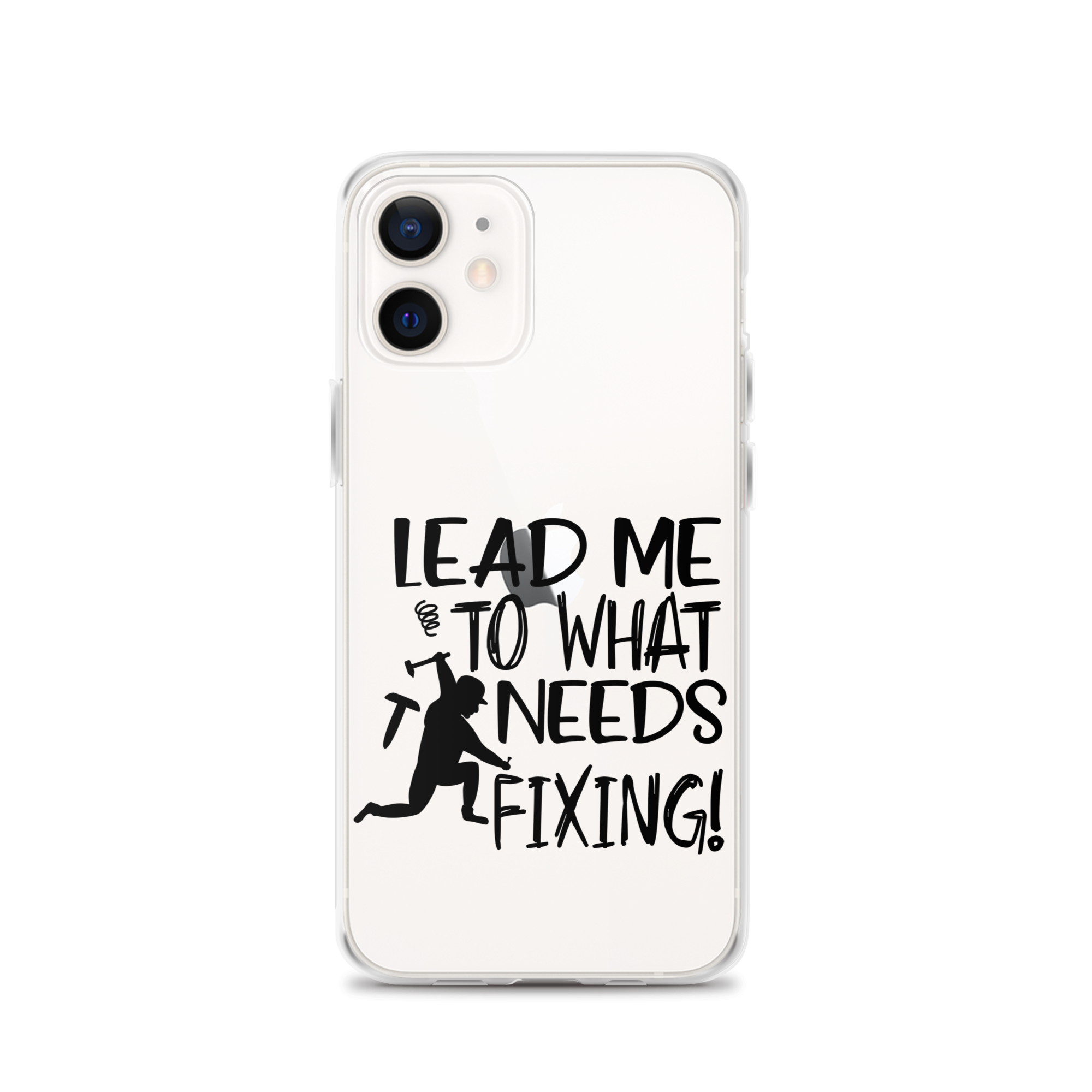 Lead Me To What Needs Fixing! Clear Case for iPhone®