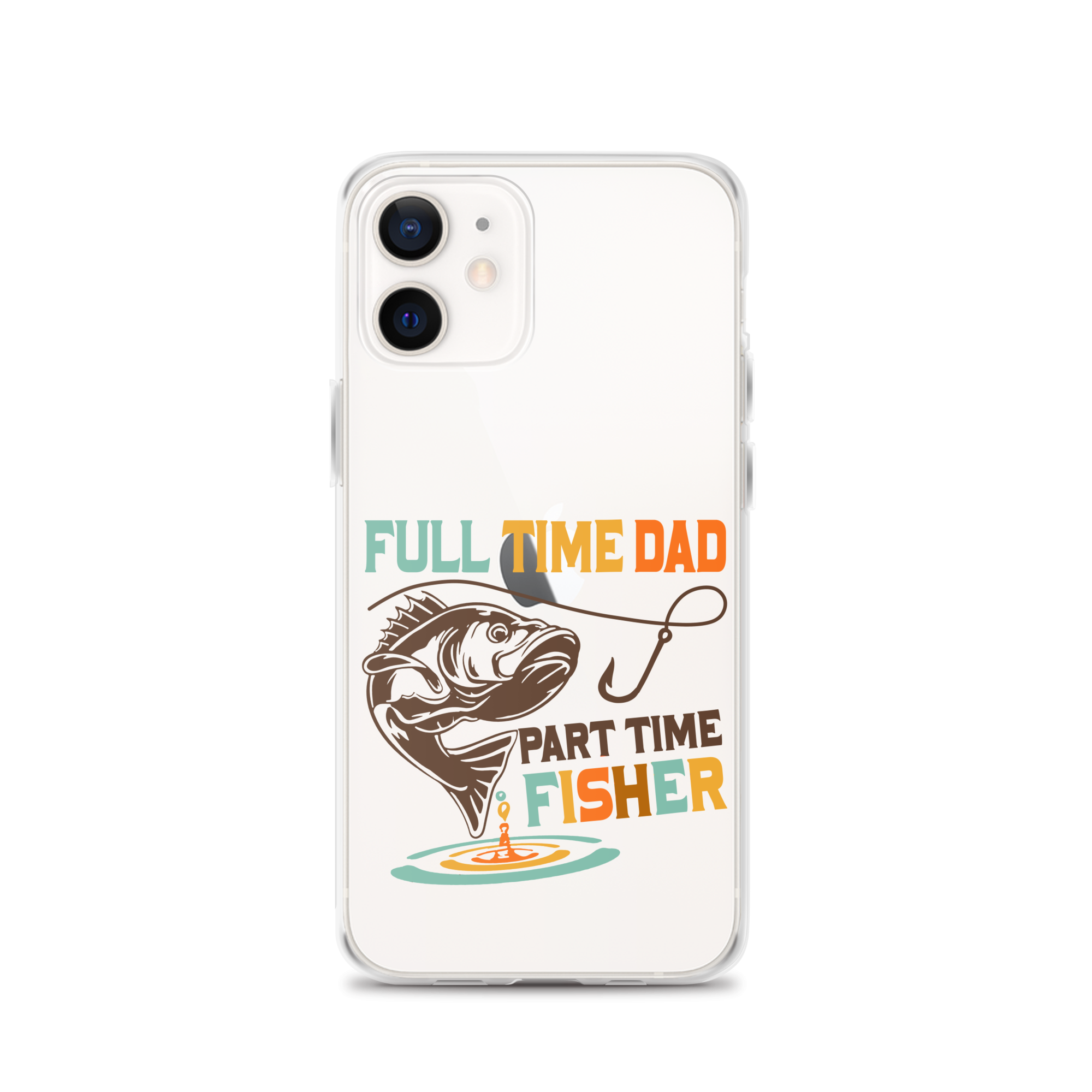 Full Time Dad Part Time Fisher Clear Case for iPhone®