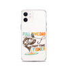 Full Time Dad Part Time Fisher Clear Case for iPhone®