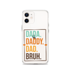 Dada. Daddy. Dad. Bruh. Clear Case for iPhone®