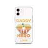 Daddy A Son's First Hero A Daughter's First Love Clear Case for iPhone®