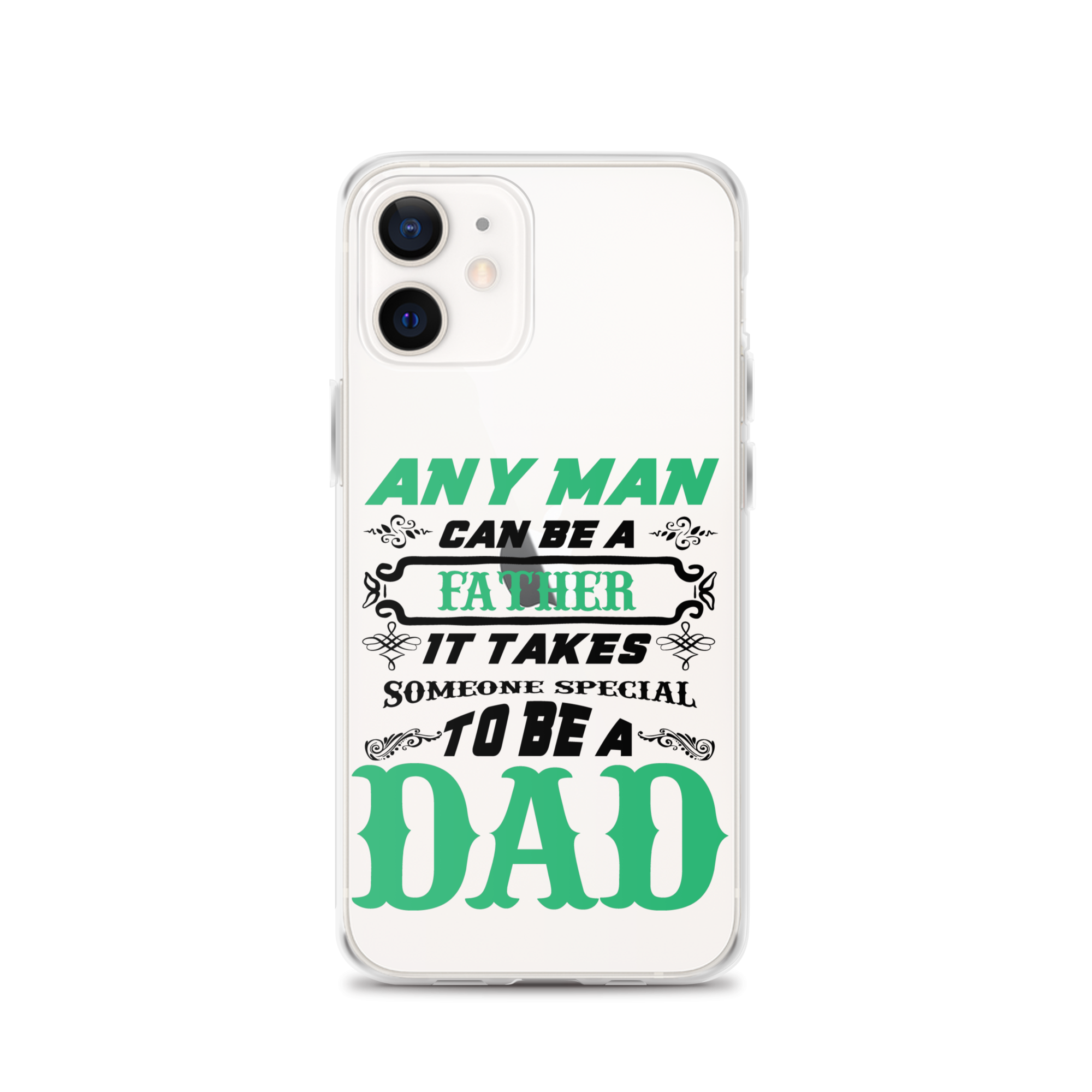 Any Man Can Be A Father It Takes Someone Special To Be A Dad Clear Case for iPhone®