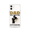 Dad You Are My Superhero Clear Case for iPhone®