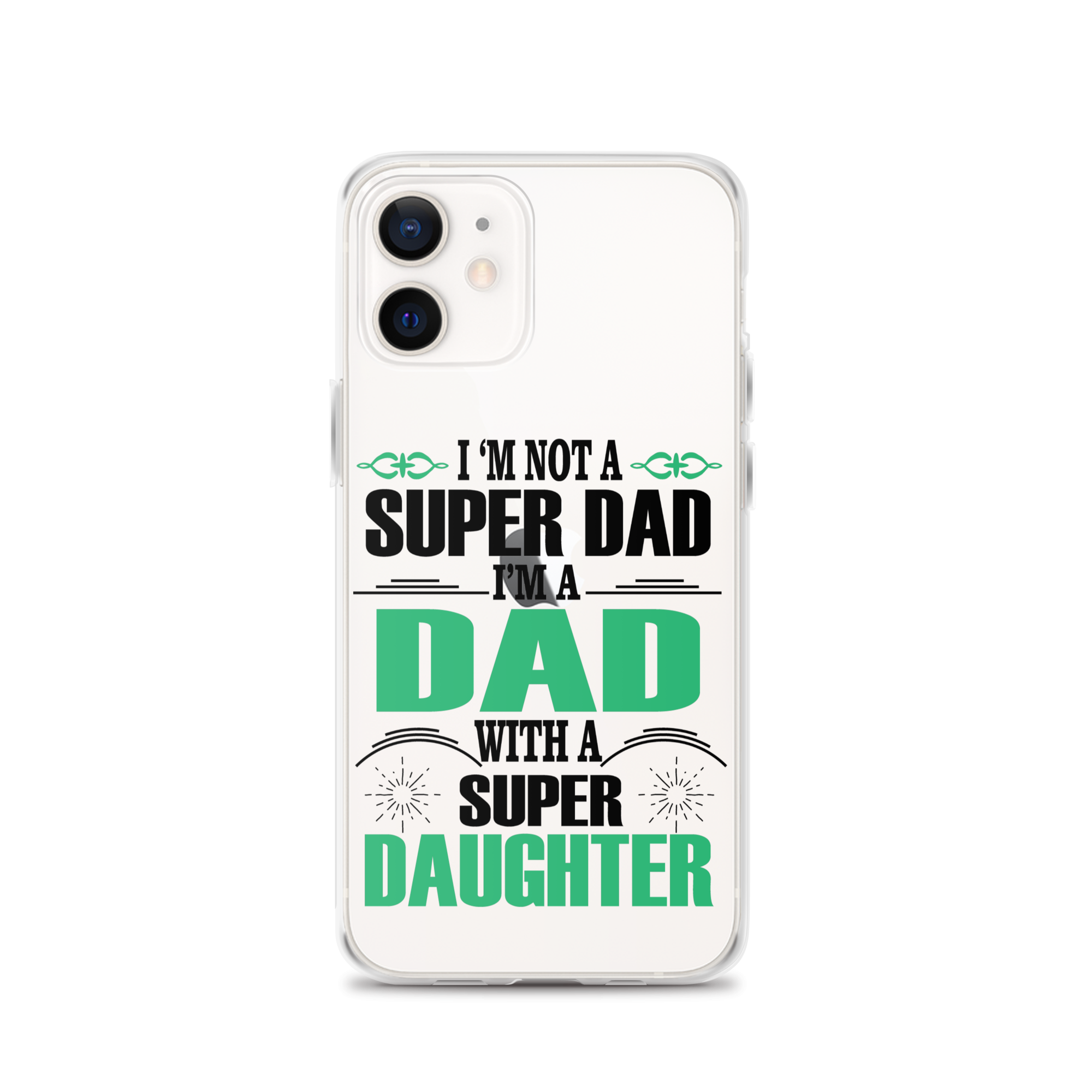 I'm Not A Super Dad I'm A Dad With A Super Daughter Clear Case for iPhone®