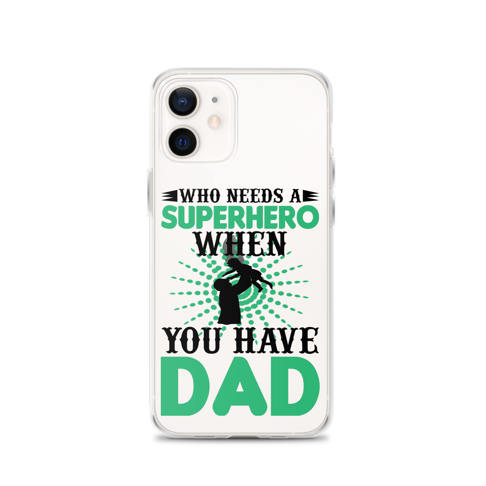 Who Needs A Superhero When You Have Dad Clear Case for iPhone®