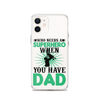 Who Needs A Superhero When You Have Dad Clear Case for iPhone®