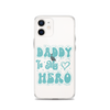 Daddy Is My Hero Clear Case for iPhone®